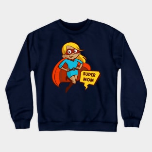 Super Mom Crewneck Sweatshirt